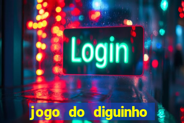 jogo do diguinho para ganhar dinheiro